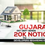 Gujarat GST Dept Sends 20K Notices to Developers Regarding Expenses
