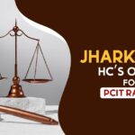 Jharkhand HC’s Order for PCIT Ranchi