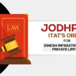 Jodhpur ITAT's Order for Dinesh Infrastructure Private Limited