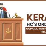 Kerala HC's Order for Goparaj Gopalakrishnan Pillai