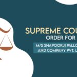 Supreme Court's Order for M/s Shapoorji Pallonji and Company Pvt. Ltd.