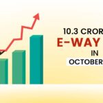 10.3 Crore GST E-Way Bills in October 2023