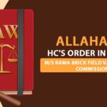 Allahabad HC's Order in Case of M/S Rama Brick Field v/s. Additional Commissioner