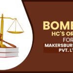 Bombay HC's Order for Makersburry India Pvt. Ltd
