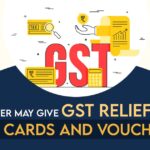 Center May Give GST Relief on Gift Cards and Vouchers