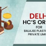 Delhi HC’s Order for Balajee Plastomers Private Limited
