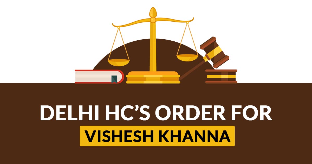 Delhi HC’s Order for Vishesh Khanna