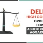 Delhi High Court's Order for Ashok Kumar Aggarwal