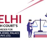 Delhi High Court's Order for Mehra Jewel Palace Pvt. Ltd.