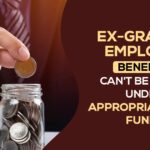 Ex-Gratia & Employee Benefits Can't be Denied Under Appropriation of Funds