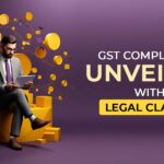 GST Compliance Unveiled with Legal Clarity