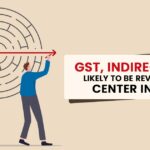 GST, Indirect Tax Likely to Be Reviewed by Center in Nov