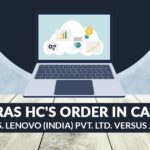 Madras HC's Order in Case of M/s. Lenovo (India) Pvt. Ltd. Versus JCIT