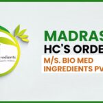 Madras HC's Order for M/s. Bio Med Ingredients Pvt. Ltd.