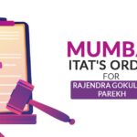 Mumbai ITAT's Order for Rajendra Gokuldas Parekh