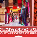 New OTS Scheme to Sort Out VAT Cases of Pre-GST Era
