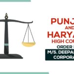 Punjab and Haryana High Court's Order for M/s. Deepak Sales Corporation