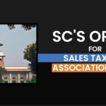 SC's Order for Sales Tax Bar Association & Anr