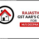 Rajasthan GST AAR Order for MS Deepak Jain