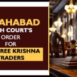 Allahabad HC’s Order for M/S Shree Krishna Traders
