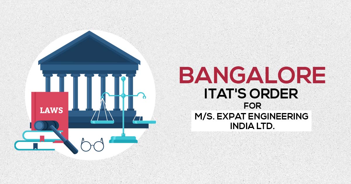Bangalore ITAT's Order for M/s. Expat Engineering India Ltd.