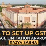 Bill to Set up GSTATs, Ease Age Limitation Approves by Rajya Sabha