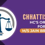 Chhattisgarh HC's Order for M/s Jain Brothers