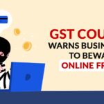 GST Council Warns Businessmen to Beware Online Fraud