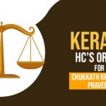 Kerala HC’s Order for Chukkath Krishnan Praveen