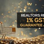 Realtors Request 1% GST on Guarantee Amount