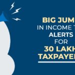 Big Jump in Income Tax Alerts for 30 Lakh Taxpayers