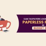 Can Taxpayers Look Forward to a Paperless Paradise in Budget 2024?