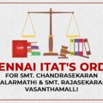 Chennai ITAT's Order for Smt. Chandrasekaran Valarmathi & Smt. Rajasekaran Vasanthamalli