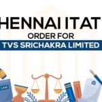 Chennai ITAT's Order for TVS Srichakra Limited