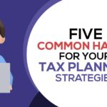 Five Common Habits for Your Tax Planning Strategies
