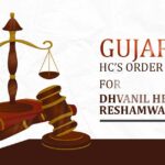 Gujarat HC’s Order for Dhvanil Hemendra Reshamwala