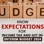 Know Expectations for Income Tax and GST in Interim Budget 2024