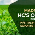 Madras HC's Order for M/s Tulip Nilgiris Exports Pvt. Ltd.