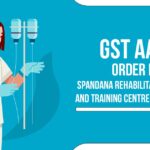 GST AAR's Order for Spandana Rehabilitation Research and Training Centre Private Limited