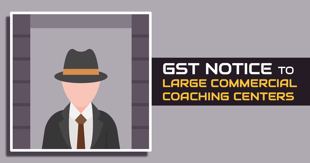 GST Notice to Large Commercial Coaching Centers
