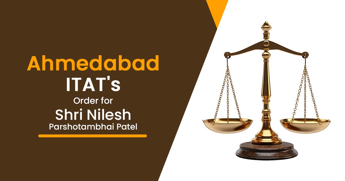Ahmedabad ITAT's Order for Shri Nilesh Parshotambhai Patel