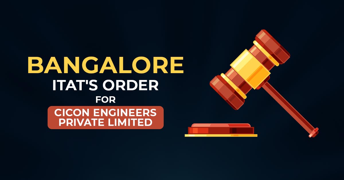 Bangalore ITAT's Order for Cicon Engineers Private Limited