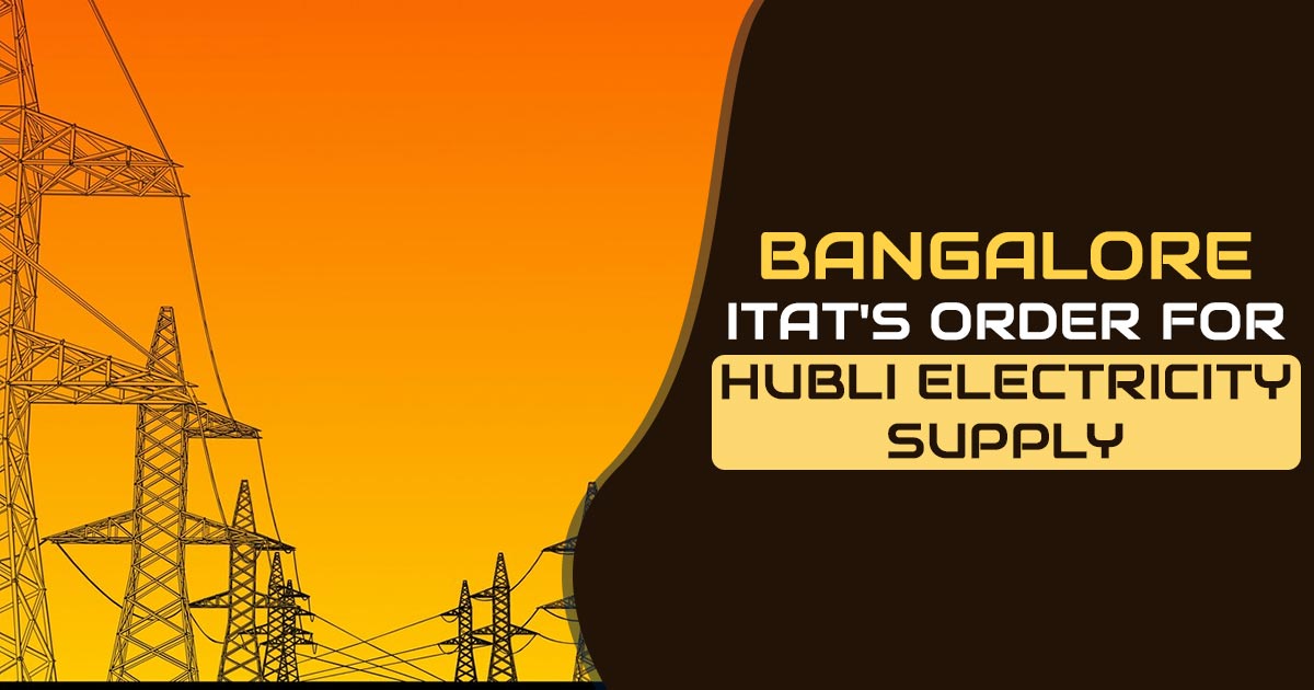 Bangalore ITAT's Order for Hubli Electricity Supply