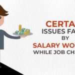 Certain Issues Faces by Salary Workers While Job Changing