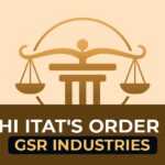 Delhi ITAT's Order for GSR Industries