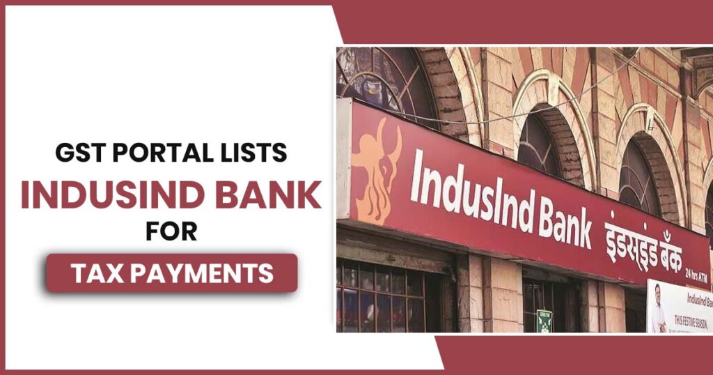 GST Portal Lists IndusInd Bank for Tax Payments