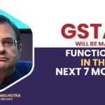 GSTAT Will Be Made Functional in the Next 7 Months