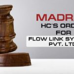 Madras HC's Order for Flow Link Systems Pvt. Ltd.