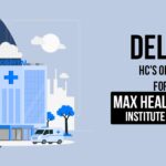 Delhi HC's Order for Max Healthcare Institute Limited