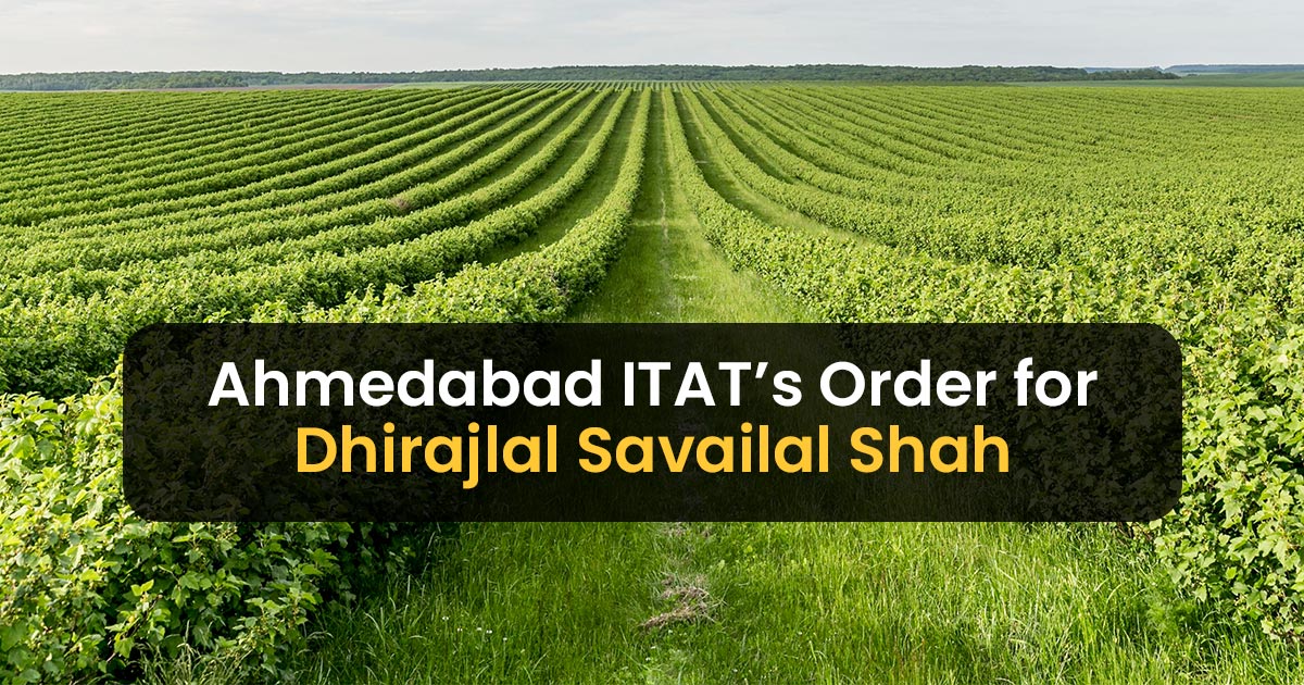 Ahmedabad ITAT’s Order for Dhirajlal Savailal Shah